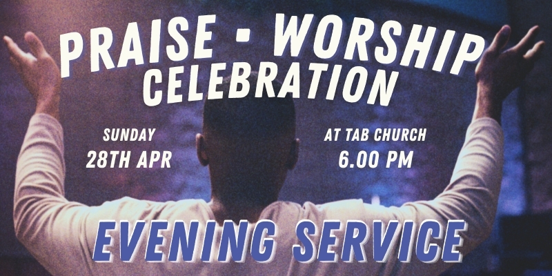 Sunday Evening Service - a time Celebration of Praise, Worship , Testimonies & More